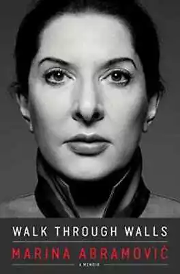 Walk Through Walls: A Memoir - Hardcover By Abramovic Marina - Good • $9.52