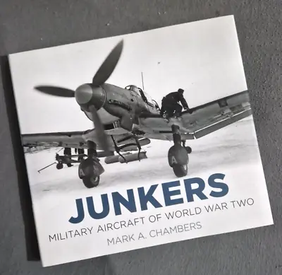 Junkers: Military Aircraft Of World War Two Book By Mark Chambers WW2  Luftwaffe • £13.95