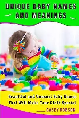 Unique Baby Names And Meanings: Beautiful And Unusual Baby Names That Will Make  • £14.99