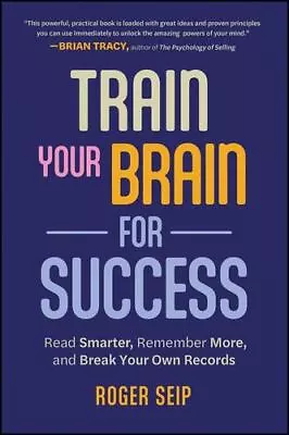 Train Your Brain For Success: Read Smarter Remember More And Break Your Own... • $16.38