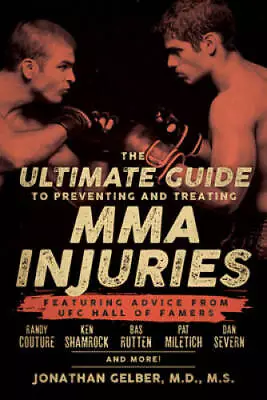 The Ultimate Guide To Preventing And Treating MMA Injuries: Featuring Adv - GOOD • $10.25