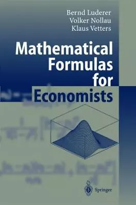 Mathematical Formulas For Economists By Bernd Luderer Et Al Springer (2002) • $2