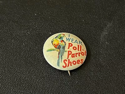 Vtg  I Wear Poll Parrot Shoes Advertising Pinback ~ Back Of Pin Has Add Also ~ • $6