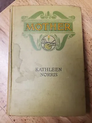 Mother A Story By Kathleen Norris Vintage Hardcover 1913 • $7.79