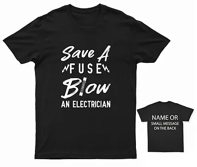 £14.95 • Buy Save A Fuse Blow An Electrician T-shirt Rude Fuse Funny Father's Day Birthday 