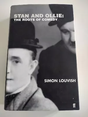 Stan And Ollie ~ The Roots Of Comedy ~ Simon Louvish ~ Laurel & Hardy Book 2001 • £14.95