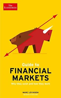 The Economist Guide To Financial Markets 7th Edition: Why T... By Levinson Marc • $17.20