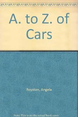 A. To Z. Of CarsAngela Royston Terry Pastor • £24.57