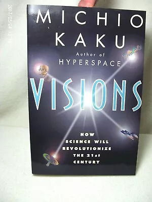 Michio Kaku VISIONS How Science Will Revolutionize 21st Century 1997 • $19.95