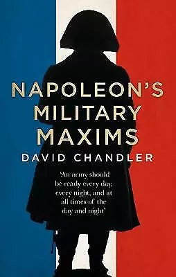 Napoleon's Military Maxims By David G. Chandler (Hardback) Book • £9.95