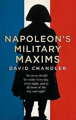 Napoleon's Military Maxims By David G. Chandler [Hardcover]Brand New . • £8.95