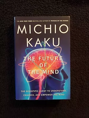 The Future Of The Mind By Michio Kaku LIKE NEW 1st Printing Hardcover /DJ  • $9.55