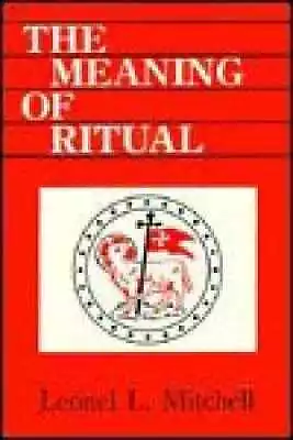 The Meaning Of Ritual - Paperback By Mitchell Leonel Lake - Good • $10.21