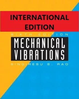 4-6DAYS DELIVERY - Mechanical Vibrations By Singiresu Rao 6th International Ed. • $38