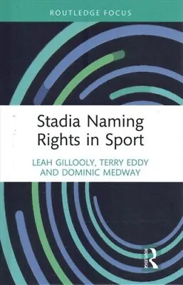 Stadia Naming Rights In Sport By Leah Gillooly 9780367630089 | Brand New • £48.99