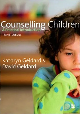 Counselling Children : A Practical Introduction David Geldard K • £4.73