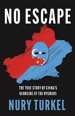 NEW BOOK No Escape - The True Story Of China's Genocide Of The Uyghurs By Nury T • $36.66