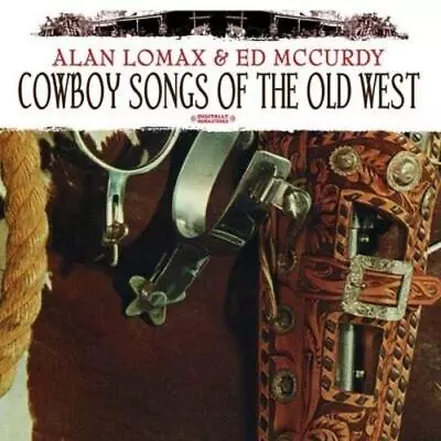 Alan Lomax & Ed M Cowboy Songs Of The Old West (Digitally Remas (CD) (US IMPORT) • £17.88