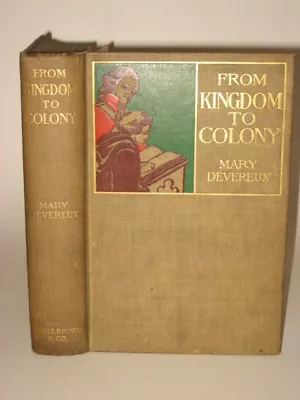 Devereux FROM KINGDOM TO COLONY LittleBrown 1900 HC • $33.98