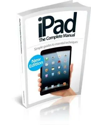 IPad The Complete Manual Revised Edition By Imagine Publishing • £3.07