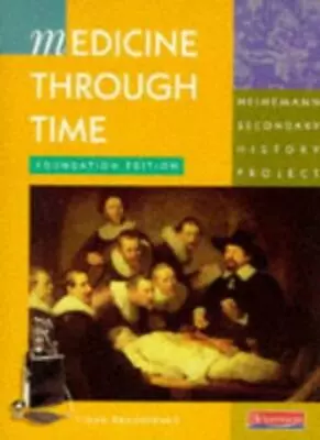 Medicine Through Time: Foundation (Heinemann Secondary History Project) By Fion • £2.83