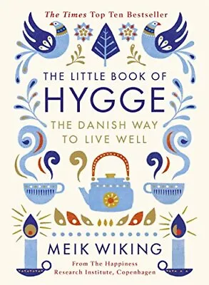 The Little Book Of Hygge: The Danish Way To Live Well (Pengui... By Wiking Meik • £3.59