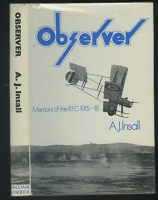 OBSERVER . MEMOIRS OF THE R.F.C. 1915-18 By INSALL 1st Edt 197O VG • £22