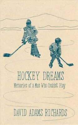 Hockey Dreams : Memories Of A Man Who Couldn't Play Paperback By Richards D... • $18.56