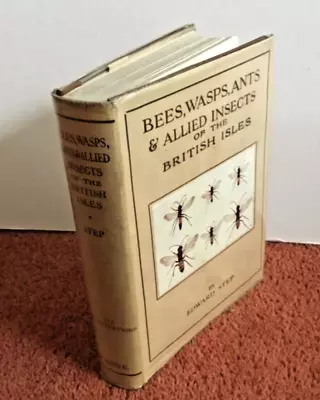 Bees Wasps Ants & Allied Insects Of The British Isles By Edward Step  1946 • £15