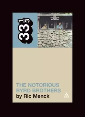 Ric Menck The Byrds' The Notorious Byrd Brothers (Paperback) 33 1/3 (US IMPORT) • $32.41