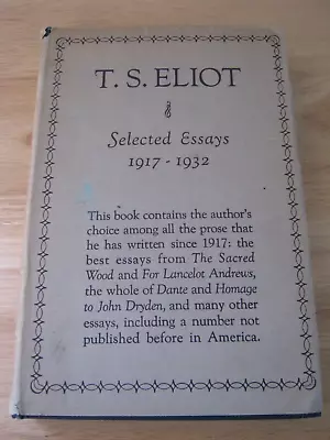 T. S. Eliot Selected Essays 1917-1932 Hardcover With Dust Jacket 1946 Edition • $17.95