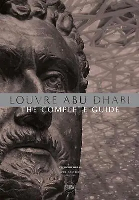 Louvre Abu Dhabi: The Complete Guide (English Edition) By Jean-Fran?ois Charnier • $32.91