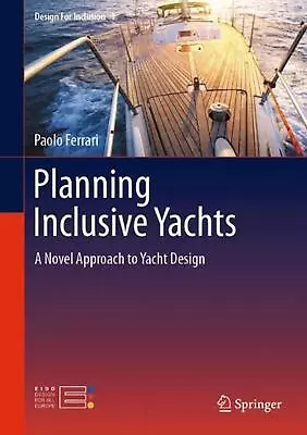 Planning Inclusive Yachts: A Novel Approach To Yacht Design By Paolo Ferrari (En • $66.24