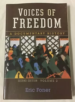 Voices Of Freedom A Documentary History Second Edition Volume 2 Eric Foner 2008 • $5.95