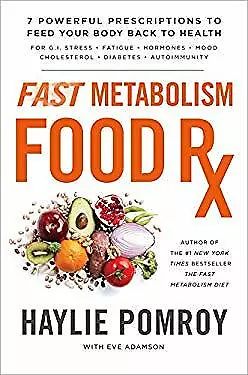 Fast Metabolism Food Rx: 7 Powerful Prescriptions To Feed Your Bo • $8.02