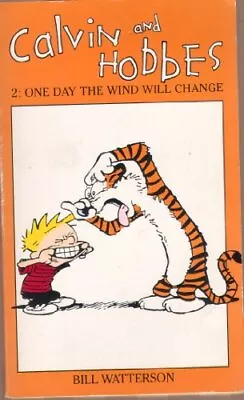 Calvin And Hobbes Volume 2: One Day The Wind Will Change: ... By Watterson Bill • £6.39