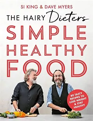 The Hairy Dieters Simple Healthy Food 80 Tasty Recipes To | Si King & Dave Myres • £12.90