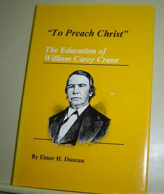 TO PREACH CHRIST Education William Carey Crane BAYLOR UNIV Texas Baptist HBDJ • $10