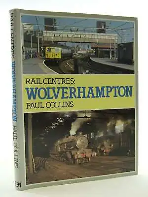 Wolverhampton (Rail Centres) Collins Paul Excellent Book • £8.80