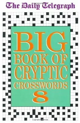 Daily Telegraph Big Book Of Cryptic Crosswords 8: Bk.8 By Telegraph Group Limit • £11.98