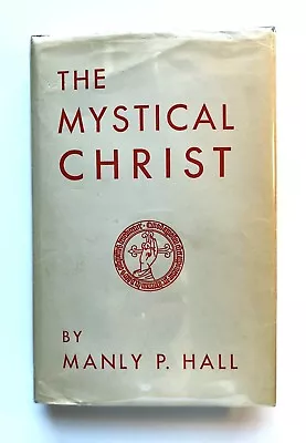 Manly P. Hall THE MYSTICAL CHRIST Signed HC/DJ Philosophy & Religion C. 195 • $549