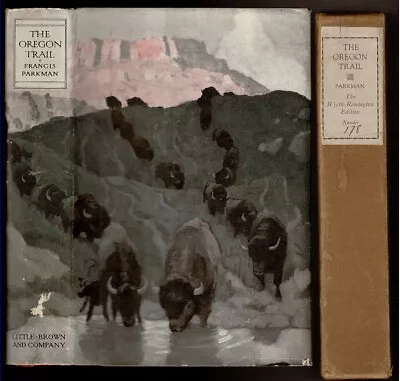 THE OREGON TRAIL By Parkman Francis & Wyeth N. C. 1925 Lmtd Ed DJ Slipcase. • $900