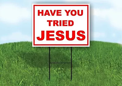 HAVE YOU TRIED JESUS Red White Yard Sign With Stand LAWN SIGN • $26.99