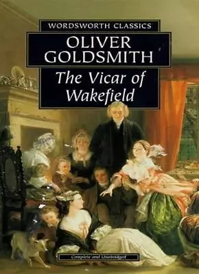 The Vicar Of Wakefield (Wordsworth Classics) By Oliver Goldsmith • £2.40