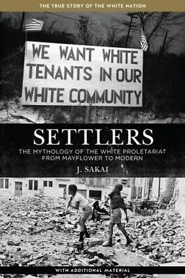 Settlers: The Mythology Of The White Proletariat From Mayflower To Modern (Kersp • $13.50