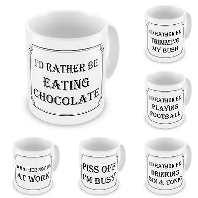 I'd Rather Be Range Of Funny Rude Novelty Gift Mugs • £8.99