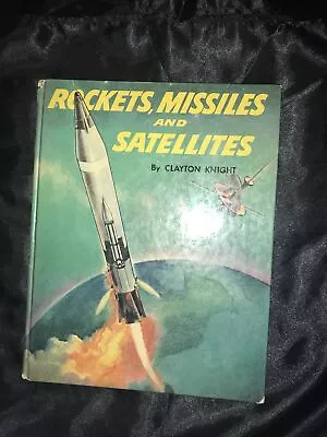 $10 • Buy Rockets, Missiles And Satellites By Clayton Knight, 1958, Grosser & Dunlap NY