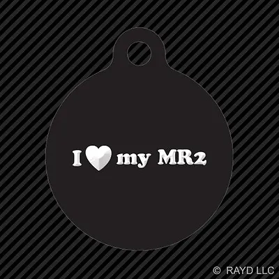 I Love My MR2 Keychain Round With Tab Dog Engraved Many Colors MR-2 • $9.96