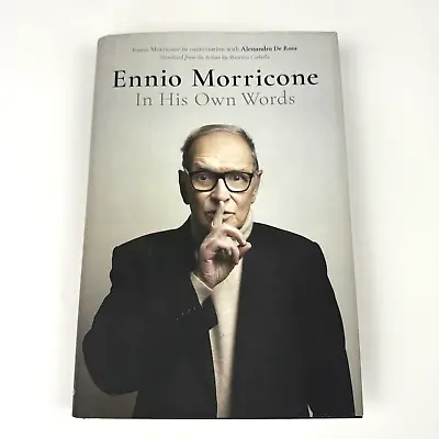 Ennio Morricone: In His Own Words By Alessandro De Rosa 2019 Hardcover 1st Ed. • $29.97