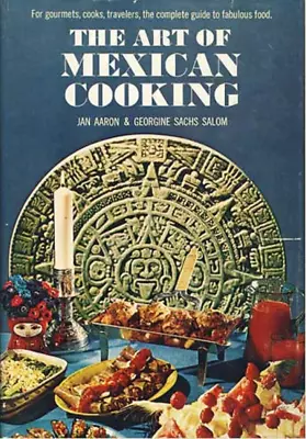 The Art Of Mexican Cooking Cookbook 1965 By Aaron & Salom Vintage - Acceptable • $7.55